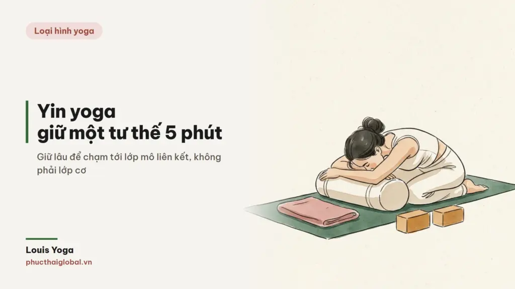 Yin yoga là gì? Giữ một tư thế 5 phút và điều xảy ra ở lớp mô sâu